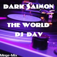 Dark Saimon - The World DJ Day (Mega-Mix) [09.03.2013]