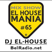 Dj El-House - Dj El-House - present Mix Show El House MANIA# 65