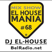 Dj El-House - Dj El-House - present Mix Show El House MANIA# 68