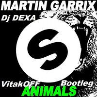 Dj DEXA - Martin Garrix - Animals(DJ DEXA&VitakOFF Bootleg)