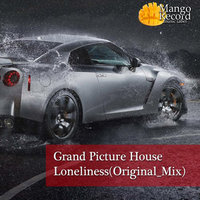 Grand Picture House - Loneliness(Original Mix)