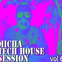Micha - Micha TechHouse Session vol6