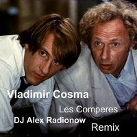 DJ Alex Radionow - Vladimir Cosma - Les Comperes (DJ Alex Radionow - Remix 2015)