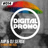 Dj Serge - & aiP -To Make Me Feel
