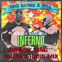 Johnny King - Bro Safari & Rell The Soundbender & A!k L!m x Maestro - Inferno (Johnny King Breaks Bass mix)
