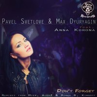 pavel svetlove - Pavel Svetlove,Max Dyuryagin feat. Anna Korona - Don't forget (Original Classic Mix)