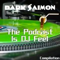 Dark Saimon - The Podcast Is DJ Feel (Compilation) [03.03.2013]