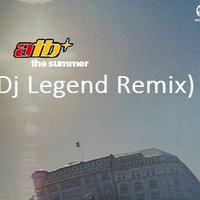 Dj Legend aka Andrey - ATB - The Summer (DJ Legend Remix)
