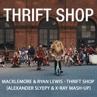 Alexander Slyepy - Macklemore & Ryan Lewis - Thrift Shop (Alexander Slyepy & X-RaY Mash-Up)