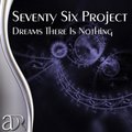 Seventy Six Project - Seventy Six Project - Dreams There is Nothing (Original Mix)