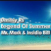 Mr. Mark - Dmitriy Rs – Legend Of Summer (Mr. Mark & Insdia Bitt Remix)