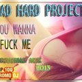 Mad Hard Project - Mad hard project - You Wanna Fuck Me (Original Mix)