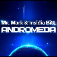 Mr. Mark - Mr. Mark & Insidia Bitt – Andromeda (Radio Edit)