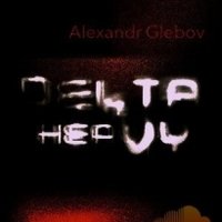 Alexandr Glebov - Alexandr Glebov - Delta Heavy