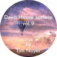 Tim Noyer - Deep House surface Vol.9