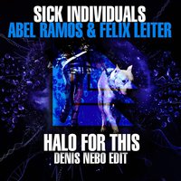 Denis Nebo - Sick Individuals ft. Abel Ramos & Felix Leiter – Halo For This (Denis Nebo Edit)