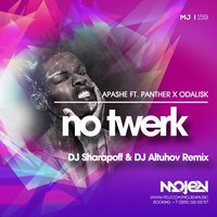 DJ Altuhov - Apashe ft. Panther x Odalisk - No Twerk (DJ Altuhov & DJ Sharapoff Remix)