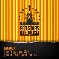 Touch The Sound - Cicada – The Things You Say (Touch The Sound Remix)