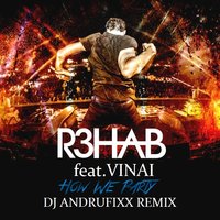 ANDRUFIXX - R3HAB & VINAI - How We Party (DJ ANDRUFIXX REMIX)