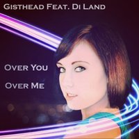 Di Land - Gisthead Feat. Di Land - Over You, Over Me