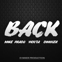 DJ DIMIXER - Mike Prado ft. DJ Viduta & DJ DimixeR - Back (Original Mix)