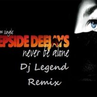 Dj Legend aka Andrey - Deepside Deejays - Never Be Alone(Dj Legend Remix)