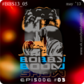 Bobby Boom - Bobby Boom Show - Episode#05 (#BBS13 05)