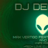 Dj Deniro - Max Vertigo feat. SevenEver and Knife Party Tech Love (Dj Deniro MashUp)