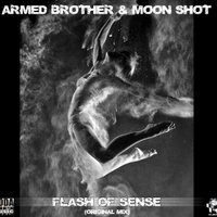 Armed Brother - Armed Brother & Moon Shot - Flash of sense (Original mix)