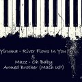 Armed Brother - Yiruma - River Flows In You & Maze - Oh Baby - Armed Brother (Mash UP)