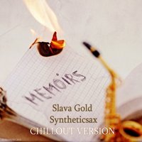 Syntheticsax - Slava Gold & Syntheticsax - Memoirs (Chillout Mix)
