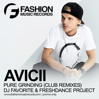 Fashion Music Records - Avicii - Pure Grinding (DJ Favorite & Freshdance Project Radio Edit)