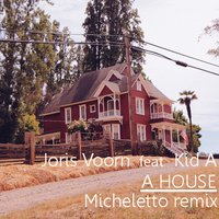 Micheletto - Joris Voorn Feat. Kid A – A House (Micheletto Remix)