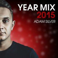 Adam Silver - ADAM SILVER - YEAR MIX 2015