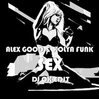 Dj OK - Alex Good & Kolya Funk - Sex (Dj Ok Edit)