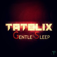 Tatolix - Tatolix - Gentle Sleep (Original Mix)