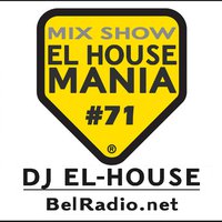 Dj El-House - Dj El-House - present Mix Show El House MANIA# 71
