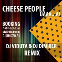 DJ DIMIXER - Cheese People - Uaaa...a! (DJ Viduta & DJ DimixeR remix)