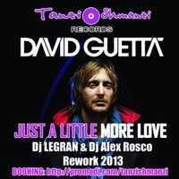 Dj LEGRAN - David Guetta-Just A Little More Love 2013 (Dj LEGRAN & Dj Alex Rosco Rework)
