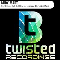 Andy Mart - Andy Mart - You'll Never Get Out Alive (Original Mix) [Btwisted]