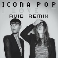 AVIO - Icona Pop - I Love It (AVIO Remix)