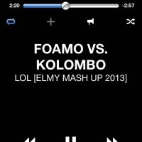 DJ Elmy - FOAMO VS. KOLOMBO - LOL [ELMY MASH UP 2013]