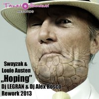 Dj Alex Rosco - Swayzak & Louie Austen-Hoping 2013(Dj LEGRAN&Dj Alex Rosco Rework 2013)