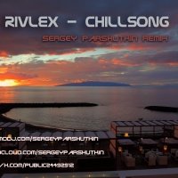 Sergey Parshutkin - Rivlex - Chillsong (Sergey Parshutkin remix)