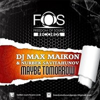 DJ MAX MAIKON - DJ Max Maikon & Nurbek Savitahunov - Maybe Tomorrow (Cover Club Mix)