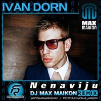 DJ MAX MAIKON - Иван Дорн - Ненавижу (DJ Max Maikon Disco Mix)
