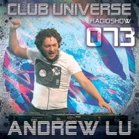 Andrew Lu - Club Universe Radioshow 073