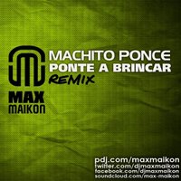 DJ MAX MAIKON - Machito Ponce - Ponte A Brincar (DJ Max Maikon Remix)