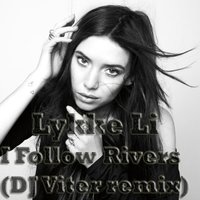 Dj Viter - Lykke Li-I Follow Rivers (DJ Viter remix)