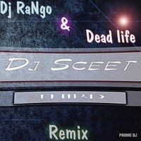 Dead Life (Original) - Dj Sceet – Third (Dj RaNgo & Dead Life Remix)